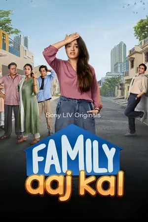 Download Family Aaj Kal (Season 1) 2024 Hindi Web Series WEB-DL 480p 720p 1080p Filmyhunk